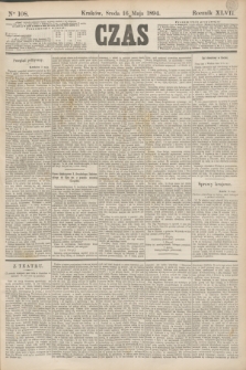 Czas. R.47, Ner 108 (16 maja 1894)