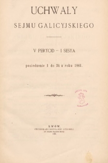 Uchwały Sejmu Galicyjskiego. V Peryod – I Sesya. Posiedzienie 1-24 z roku 1883