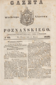 Gazeta Wielkiego Xięstwa Poznańskiego. 1840, № 65 (17 marca)