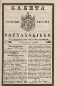 Gazeta Wielkiego Xięstwa Poznańskiego. 1840, № 139 (17 czerwca)