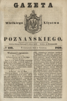 Gazeta Wielkiego Xięstwa Poznańskiego. 1839, № 129 (6 czerwca)