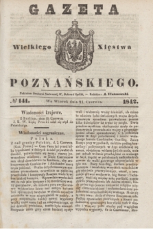 Gazeta Wielkiego Xięstwa Poznańskiego. 1842, № 141 (21 czerwca)