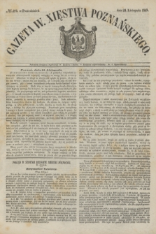 Gazeta W. Xięstwa Poznańskiego. 1845, № 275 (24 listopada)