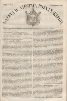 Gazeta W. Xięstwa Poznańskiego. 1850, № 134 (12 czerwca)