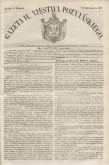 Gazeta W. Xięstwa Poznańskiego. 1850, № 144 (23 czerwca)