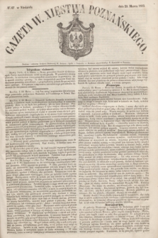 Gazeta W. Xięstwa Poznańskiego. 1853, № 67 (20 marca)