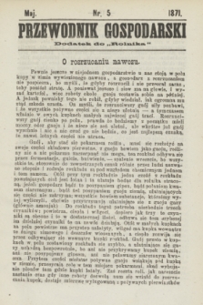 Przewodnik Gospodarski : dodatek do „Rolnika”. 1871, nr 5 (maj)