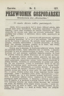 Przewodnik Gospodarski : dodatek do „Rolnika”. 1871, nr 6 (czerwiec)