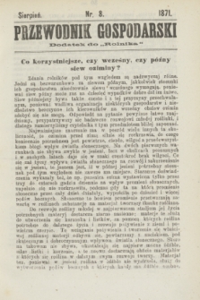 Przewodnik Gospodarski : dodatek do „Rolnika”. 1871, nr 8 (sierpień)