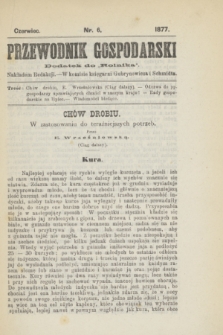 Przewodnik Gospodarski : dodatek do „Rolnika”. 1877, nr 6 (czerwiec)