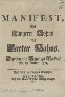 Manifest, des jüngern Sohns des Tartar Hahns. Gegeben im Lager zu Bender, den 28 Januar. 1711. Aus dem Lateinischen übersetzet
