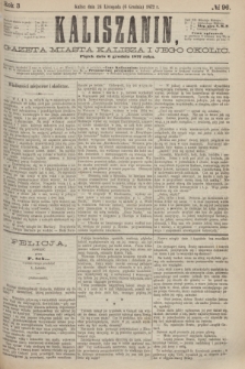 Kaliszanin : gazeta miasta Kalisza i jego okolic. R.3, № 96 (6 grudnia 1872)