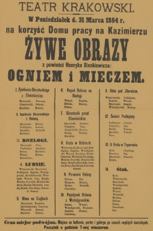 W poniedziałek d. 31 marca 1884 r. na korzyść Domu pracy na Kazimierzu żywe obrazy z powieści Henryka Sienkiewicza Ogniem i mieczem