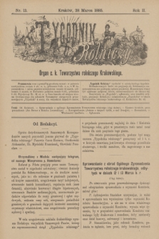 Tygodnik Rolniczy : Organ c. k. Towarzystwa rolniczego Krakowskiego. R.2, nr 13 (28 marca 1885)