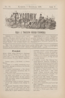 Tygodnik Rolniczy : Organ c. k. Towarzystwa rolniczego Krakowskiego. R.5, nr 14 (7 kwietnia 1888)