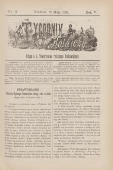 Tygodnik Rolniczy : Organ c. k. Towarzystwa rolniczego Krakowskiego. R.5, nr 19 (12 maja 1888)