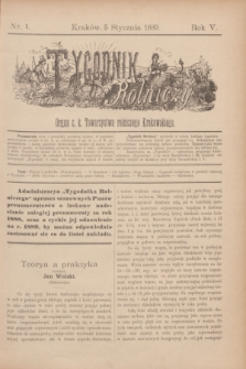 Tygodnik Rolniczy : Organ c. k. Towarzystwa rolniczego Krakowskiego. R.5 [i.e.6], nr 1 (5 stycznia 1889)