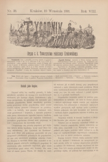 Tygodnik Rolniczy : Organ c. k. Towarzystwa rolniczego Krakowskiego. R.8, nr 38 (19 września 1891)