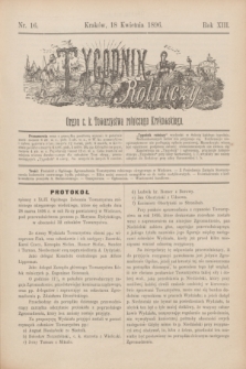 Tygodnik Rolniczy : Organ c. k. Towarzystwa rolniczego Krakowskiego. R.13, nr 16 (18 kwietnia 1896)