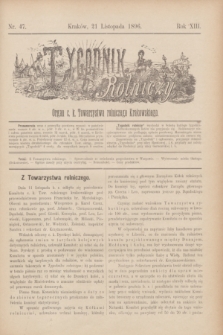 Tygodnik Rolniczy : Organ c. k. Towarzystwa rolniczego Krakowskiego. R.13, nr 47 (21 listopada 1896)