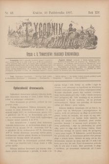 Tygodnik Rolniczy : Organ c. k. Towarzystwa rolniczego Krakowskiego. R.14, nr 42 (16 października 1897)