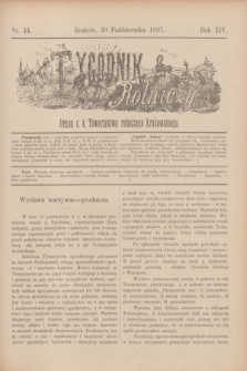 Tygodnik Rolniczy : Organ c. k. Towarzystwa rolniczego Krakowskiego. R.14, nr 44 (30 października 1897)