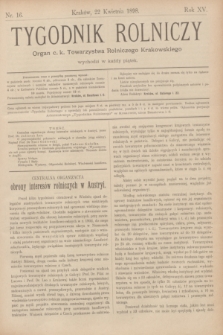 Tygodnik Rolniczy : Organ c. k. Towarzystwa Rolniczego Krakowskiego. R.15, nr 16 (22 kwietnia 1898)