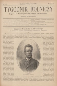 Tygodnik Rolniczy : Organ c. k. Towarzystwa Rolniczego Krakowskiego. R.15, nr 36 (9 września 1898)