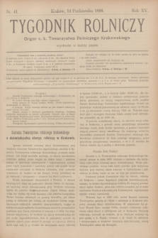 Tygodnik Rolniczy : Organ c. k. Towarzystwa Rolniczego Krakowskiego. R.15, nr 41 (14 października 1898)