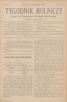 Tygodnik Rolniczy : Organ c. k. Towarzystwa Rolniczego Krakowskiego. R.15, nr 42 (21 października 1898)