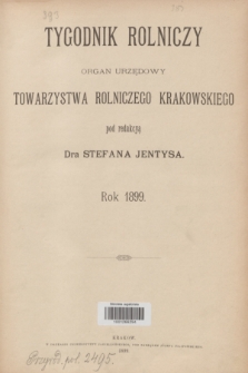 Tygodnik Rolniczy : organ urzędowy Towarzystwa Rolniczego Krakowskiego. [R.16], Spis rzeczy (1899)