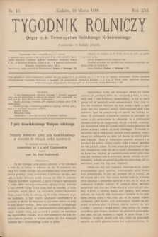 Tygodnik Rolniczy : Organ c. k. Towarzystwa Rolniczego Krakowskiego. R.16, nr 10 (10 marca 1899)