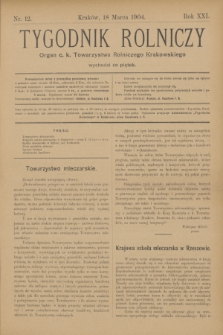 Tygodnik Rolniczy : Organ c. k. Towarzystwa Rolniczego Krakowskiego. R.21, nr 12 (18 marca 1904)