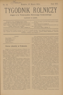 Tygodnik Rolniczy : Organ c. k. Towarzystwa Rolniczego Krakowskiego. R.21, nr 13 (25 marca 1904)