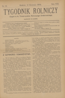 Tygodnik Rolniczy : Organ c. k. Towarzystwa Rolniczego Krakowskiego. R.21, nr 16 (15 kwietnia 1904) + dod.