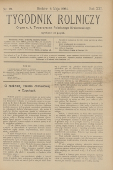 Tygodnik Rolniczy : Organ c. k. Towarzystwa Rolniczego Krakowskiego. R.21, nr 19 (6 maja 1904)