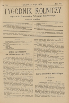 Tygodnik Rolniczy : Organ c. k. Towarzystwa Rolniczego Krakowskiego. R.21, nr 20 (13 maja 1904)