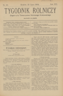 Tygodnik Rolniczy : Organ c. k. Towarzystwa Rolniczego Krakowskiego. R.21, nr 30 (22 lipca 1904)
