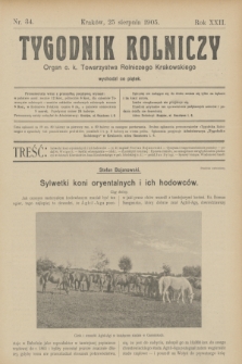 Tygodnik Rolniczy : Organ c. k. Towarzystwa Rolniczego Krakowskiego. R.22, nr 34 (25 sierpnia 1905)
