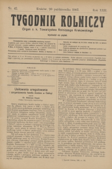 Tygodnik Rolniczy : Organ c. k. Towarzystwa Rolniczego Krakowskiego. R.22, nr 42 (20 października 1905)