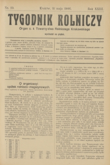 Tygodnik Rolniczy : Organ c. k. Towarzystwa Rolniczego Krakowskiego. R.23, nr 19 (11 maja 1906)