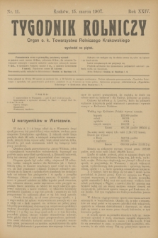 Tygodnik Rolniczy : Organ c. k. Towarzystwa Rolniczego Krakowskiego. R.24, nr 11 (15 marca 1907)