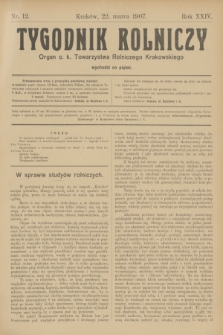 Tygodnik Rolniczy : Organ c. k. Towarzystwa Rolniczego Krakowskiego. R.24, nr 12 (22 marca 1907)