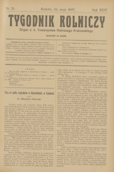 Tygodnik Rolniczy : Organ c. k. Towarzystwa Rolniczego Krakowskiego. R.24, nr 21 (24 maja 1907)