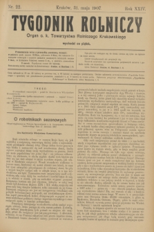 Tygodnik Rolniczy : Organ c. k. Towarzystwa Rolniczego Krakowskiego. R.24, nr 22 (31 maja 1907)