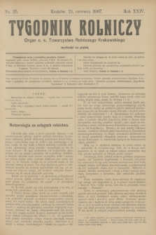Tygodnik Rolniczy : Organ c. k. Towarzystwa Rolniczego Krakowskiego. R.24, nr 25 (21 czerwca 1907)