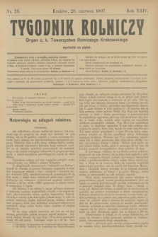Tygodnik Rolniczy : Organ c. k. Towarzystwa Rolniczego Krakowskiego. R.24, nr 26 (28 czerwca 1907)