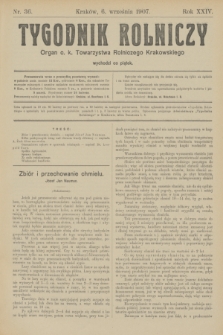 Tygodnik Rolniczy : Organ c. k. Towarzystwa Rolniczego Krakowskiego. R.24, nr 36 (6 września 1907)