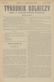 Tygodnik Rolniczy : Organ c. k. Towarzystwa Rolniczego Krakowskiego. R.24, nr 40 (4 października 1907)