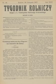 Tygodnik Rolniczy : Organ c. k. Towarzystwa Rolniczego Krakowskiego. R.24, nr 48 (29 listopada 1907)